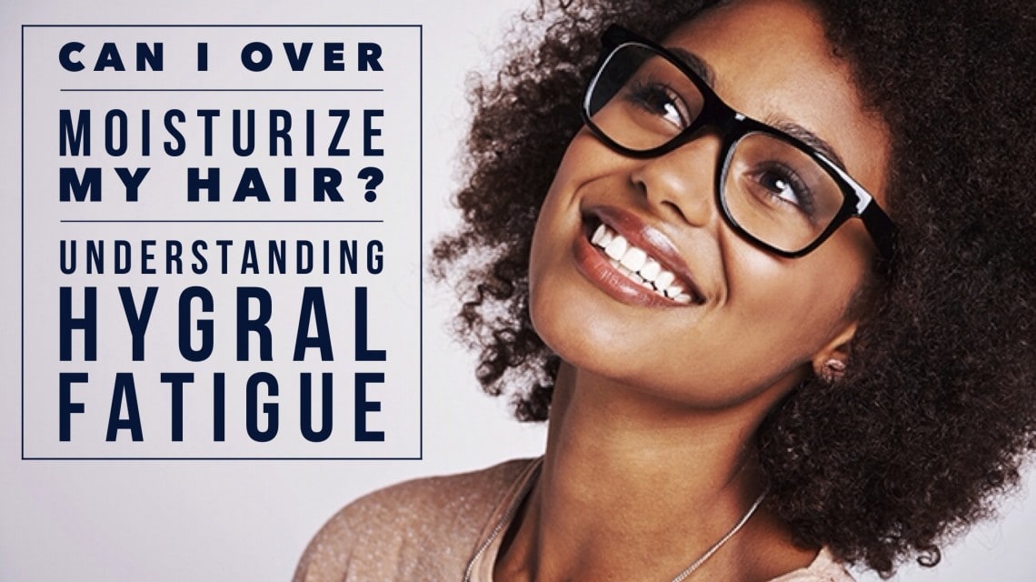 Can I Over-Moisturize My Hair? Understanding Hygral Fatigue - Textured Talk